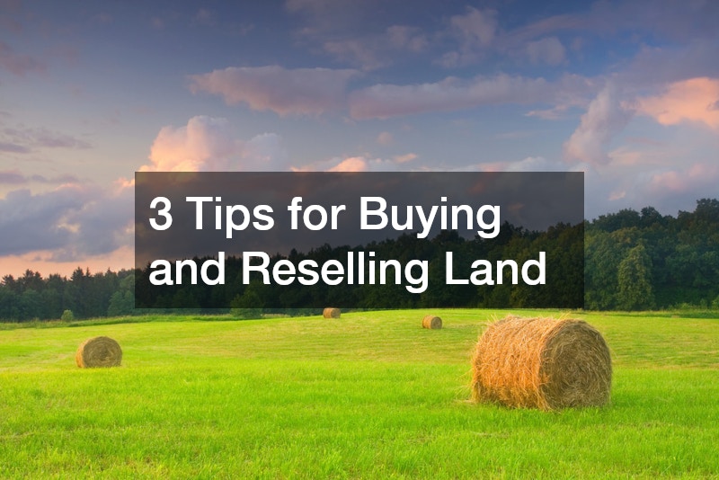 3 Tips for Buying and Reselling Land